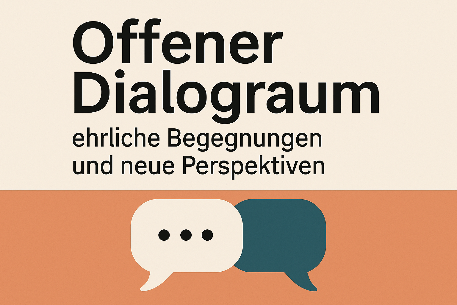 Offener Dialograum – ehrliche Begegnungen und neue Perspektiven